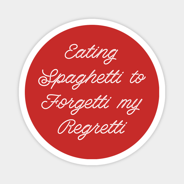 Eating Spaghetti to Forgetti my Regretti Magnet by BlindVibes